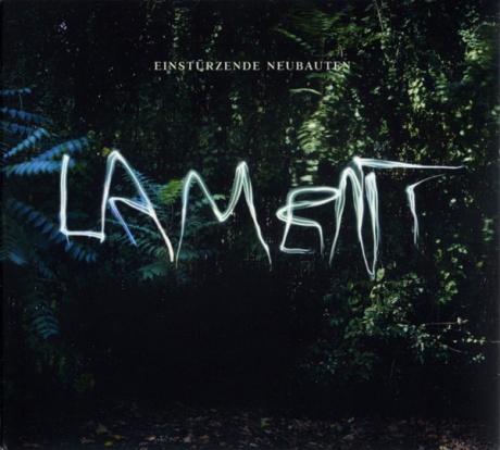 EINSTURZENDE NEUBAUTEN - Lament