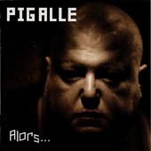 

PIGALLE - Alors…