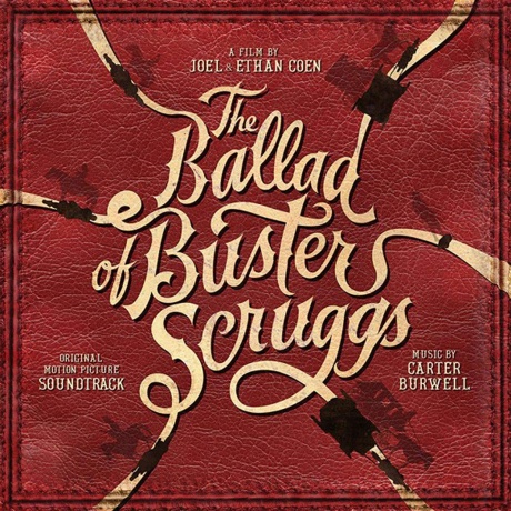 ORIGINAL MOTION PICTURE SOUNDTRACK / BURWELL, CARTER - The Ballad Of Buster Scruggs