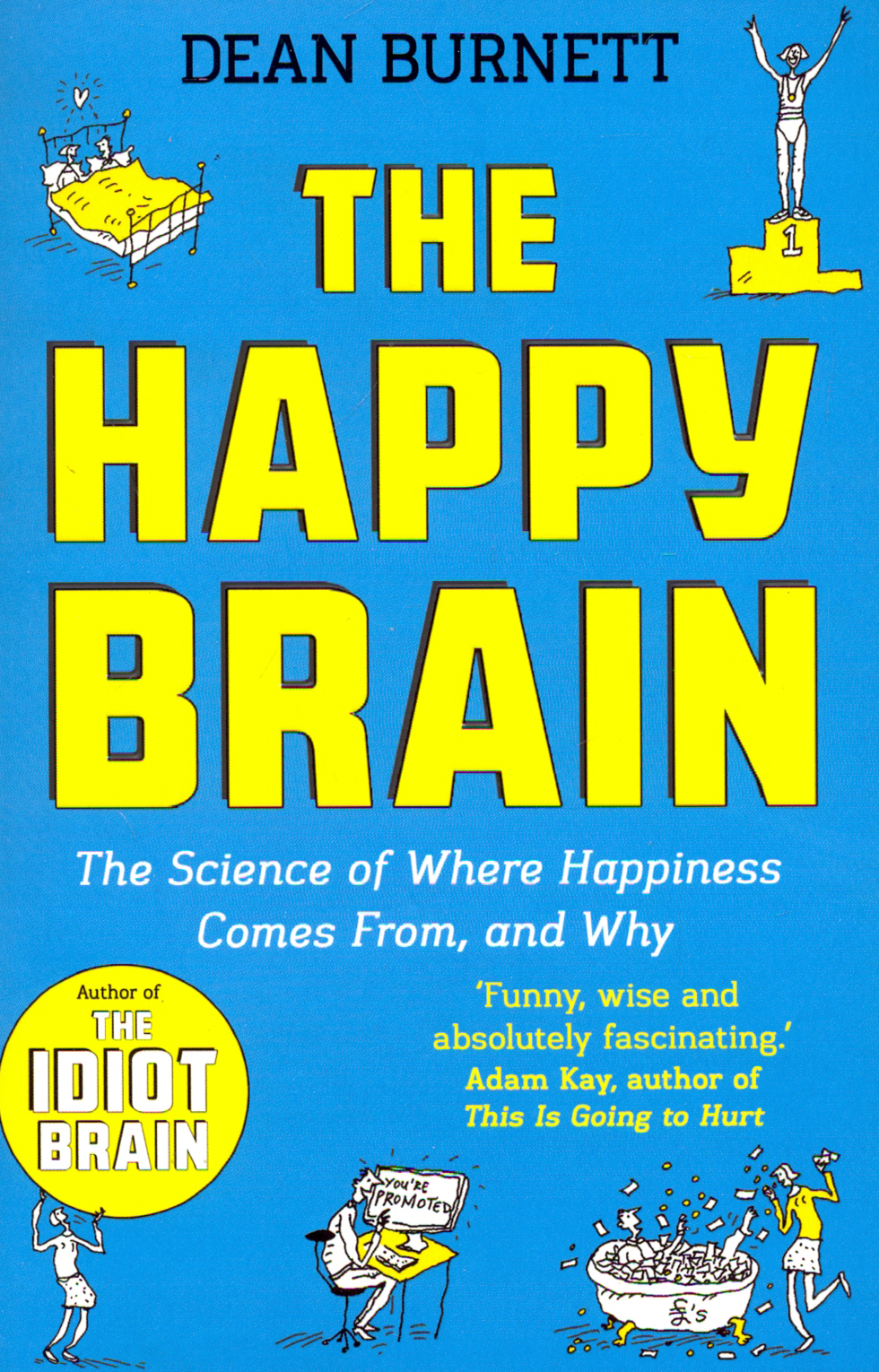 

The Happy Brain. The Science of Where Happiness Comes From, and Why