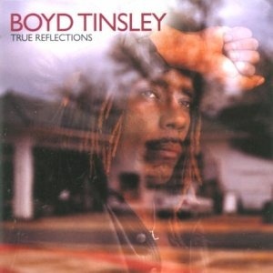 

Boyd Tinsley: True Reflections