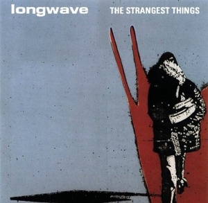 

Longwave: The Strangest Things