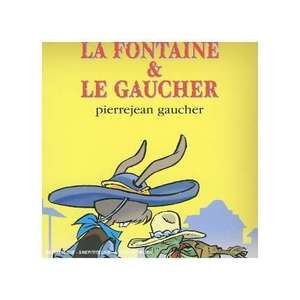 Pierrejean Gaucher: La Fontaine & Le Gaucher