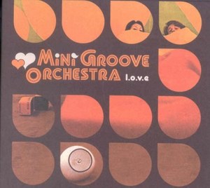 Mini Groove Orchestra ?– L.O.V.E.