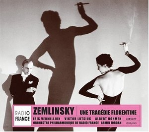 ZEMLINSKY / UNETRAGEDIE FLORENTINE - A. Jordan, Orchestre Philharmonique De Radio France