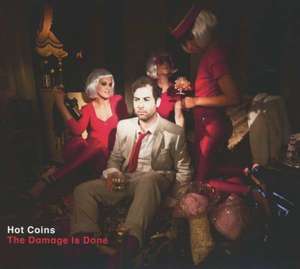 

Hot Coins - The Damage Is Done, 1 CD