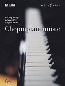 

CHOPIN: Piano Music. Alfredo Perl, Freddy Kempf, Angela Hewitt., 1 DVD