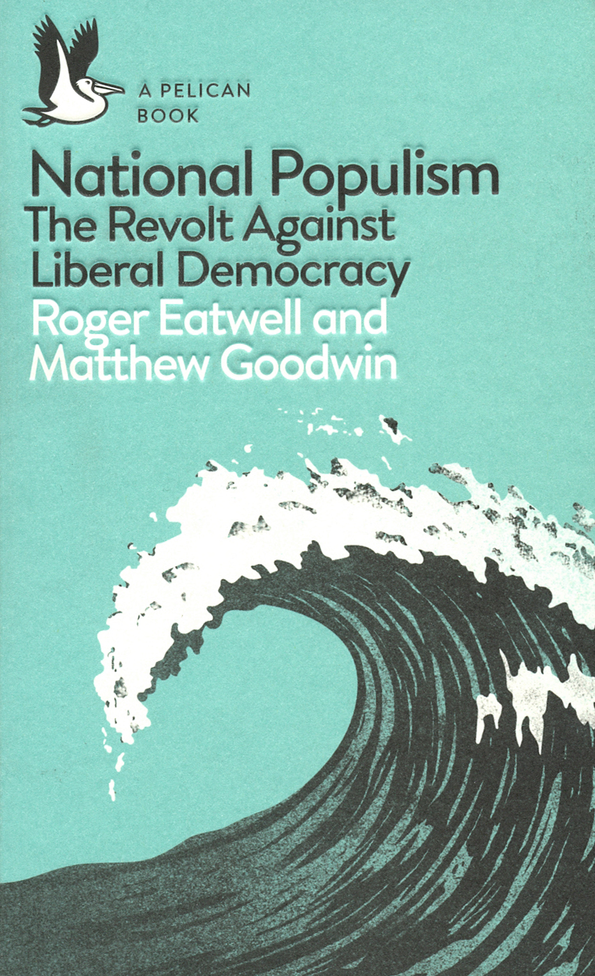 

National Populism. The Revolt Against Liberal Democracy