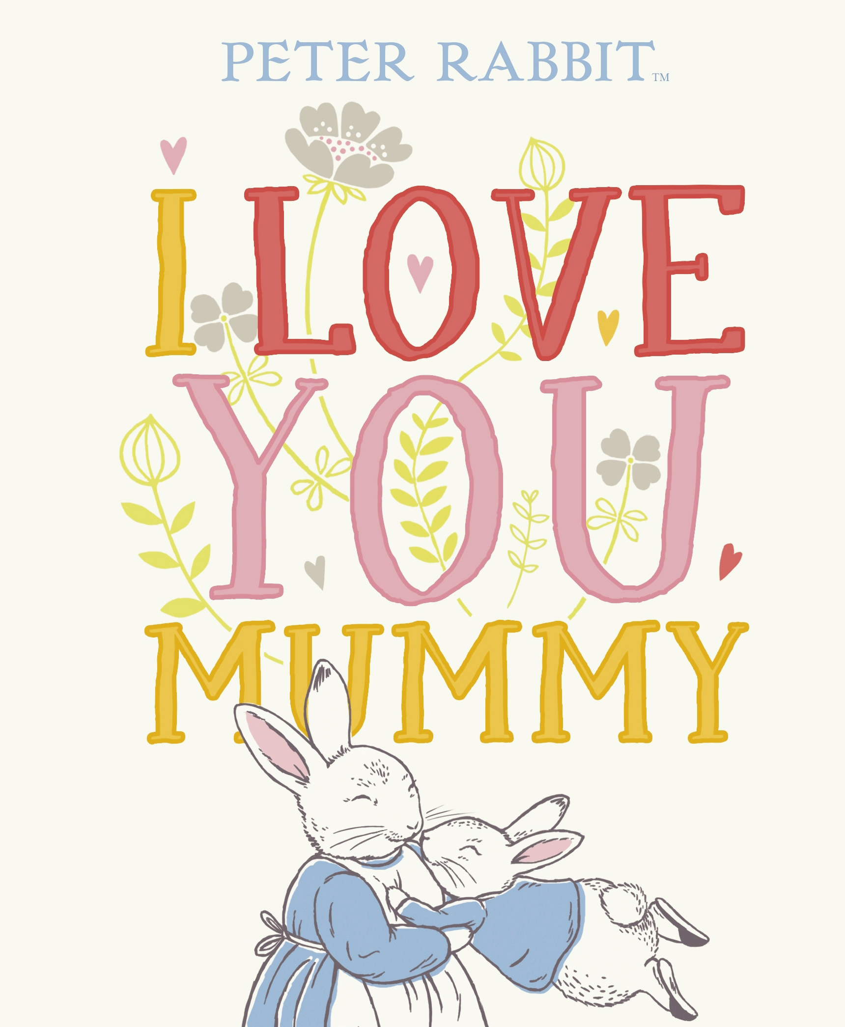 

Peter Rabbit. I Love You Mummy