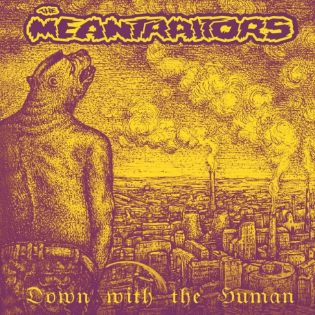 

THE MEANTRAITORS - Down With The Human