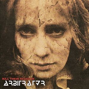 

ARBITRATOR - Kill Their Religion