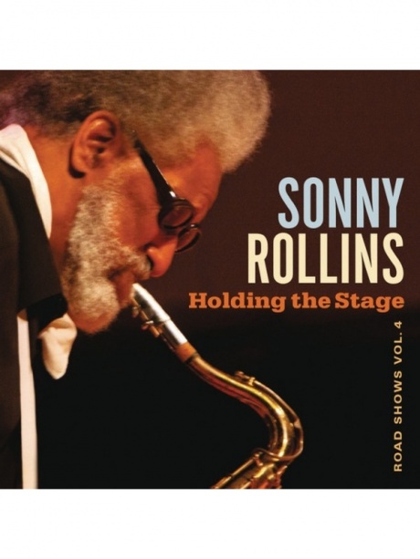 

SONNY ROLLINS - Holding The Stage (Road Shows, Vol. 4)