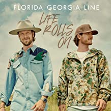 

FLORIDA GEORGIA LINE - Life Rolls On