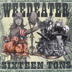 

WEEDEATER - Sixteen Tons