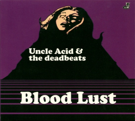 

UNCLE ACID & THE DEADBEATS - Blood Lust