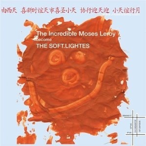 

Incredible Moses Leroy: Become the Soft Lightes