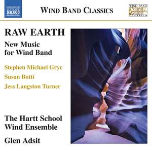 Stephen Michael Gryc: Raw Earth - New Music for Wind Band