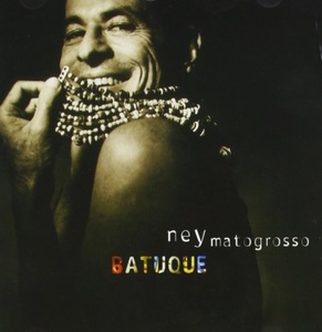

Ney Matogrosso: Batuque