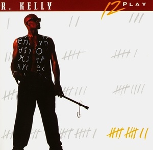 R. Kelly – 12 Play