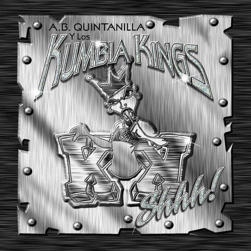 

A.B Quintanilla Y Los Kumbia Kings - Shhhhh…! !, 1 CD