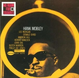 

Hank Mobley: No Room For Squares, 1 CD
