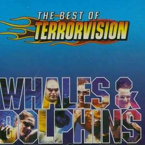 

Terrorvision: Whales & Dolphins - The Best Of Terrorvision, 1 CD