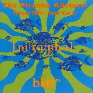 The Piranha Allstars Travel With Your Ears 4449₽