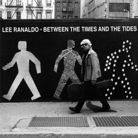 

LEE RANALDO - Between The Times And The Tide