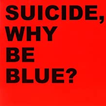 

SUICIDE - Why Be Blue + Live CD