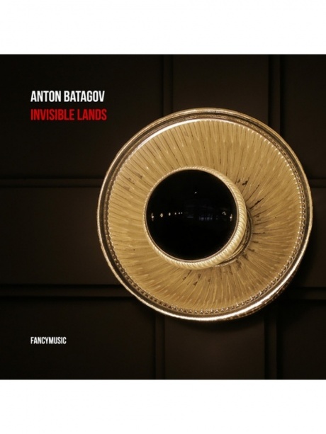 

АНТОН БАТАГОВ - Invisible Lands