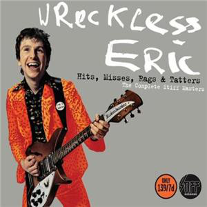 WRECKLESS ERIC - Hits, Misses, Rags & Tatters: The Complete Stiff Masters