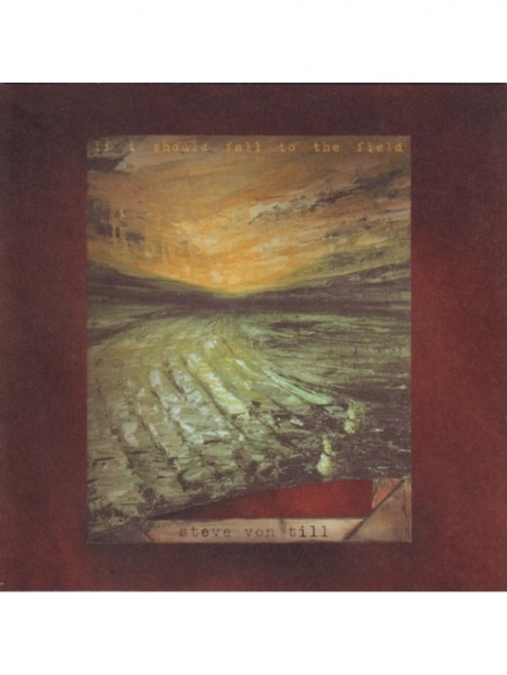 

STEVE VON TILL - If I Should Fall To The Field