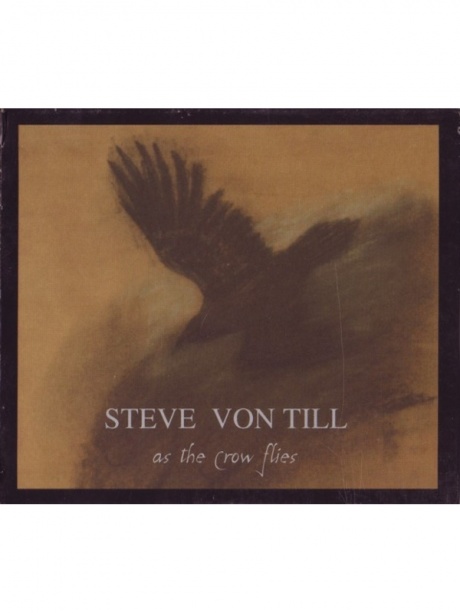 

STEVE VON TILL - As The Crow Flies