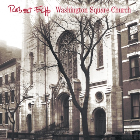 

ROBERT FRIPP - Washington Square Church