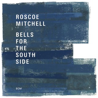 

MITCHELL, ROSCOE - Bells For The South Side