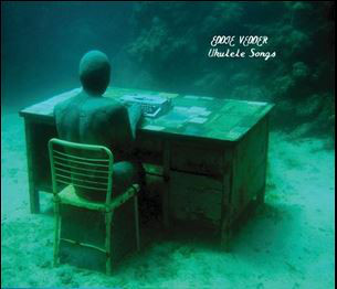 

VEDDER, EDDIE - Ukulele Songs
