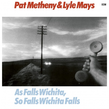 

PAT METHENY & LYLE MAYS - As Falls Wichita, So Falls Wichita Falls