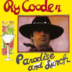 

RY COODER - Paradise And Lunch