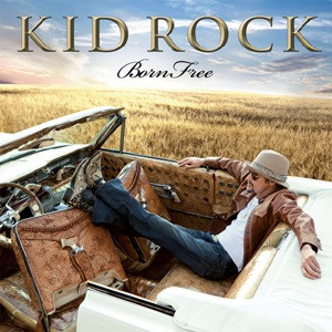 

KID ROCK - Born Free