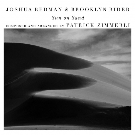 

REDMAN, JOSHUA / BROOKLYN RIDER - Sun On Sand (With Scott Colley & Satoshi Takeishi)