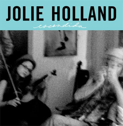 

HOLLAND, JOLIE - Escondida