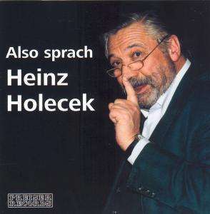 Also sprach Heinz Holecek - Holecek, Heinz Weigel / Nestroy / Weinheber