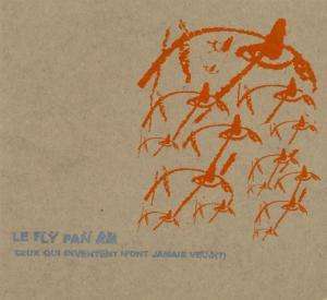 

Le Fly Pan Am: Ceux Qui Inventent N'ont Jamais Vecu (), 1 CD