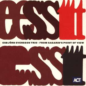 Est & Esbjorn Svensson Trio: From Gargarin's Point of View