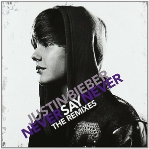 Justin Bieber ?– Never Say Never - The Remixes