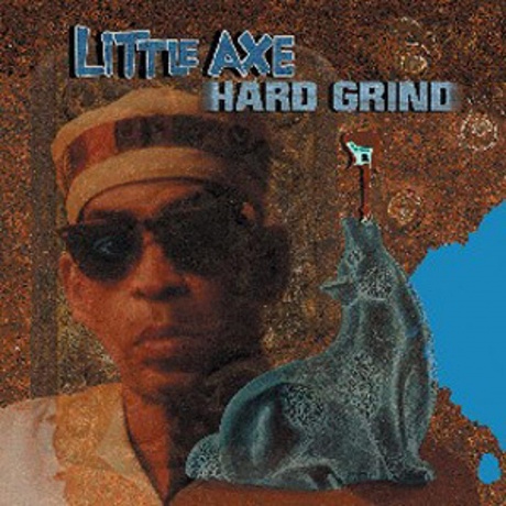 

LITTLE AXE - Hard Grind