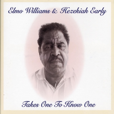

ELMO WILLIAMS / HEZEKIAH EARLY - Takes One To Know One