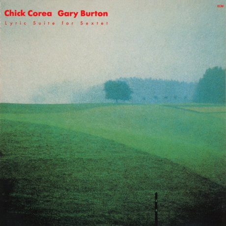 COREA, CHICK; BURTON, GARY - Lyric Suite For Sextet