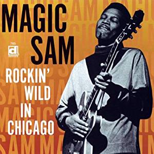 

MAGIC SAM - Rockin' Wild In Chicago