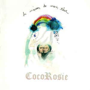 

COCOROSIE - La Maison De Mon Reve